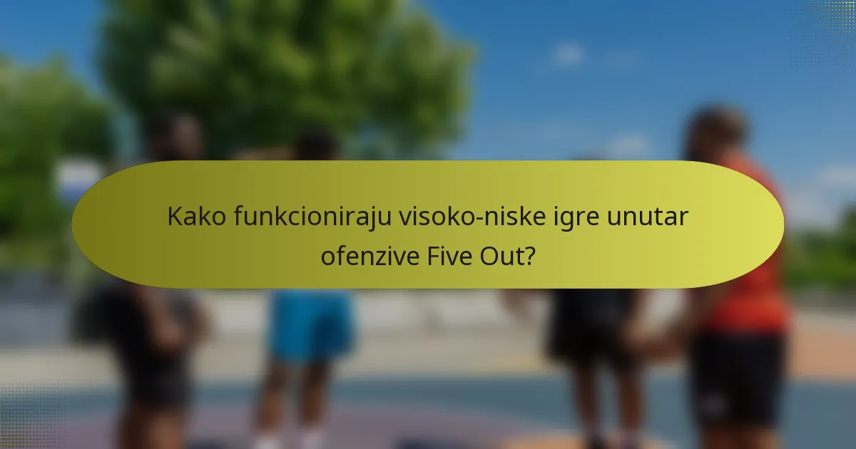 Kako funkcioniraju visoko-niske igre unutar ofenzive Five Out?