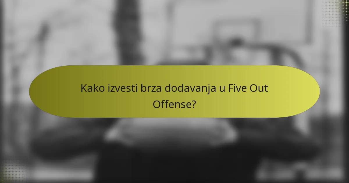 Kako izvesti brza dodavanja u Five Out Offense?