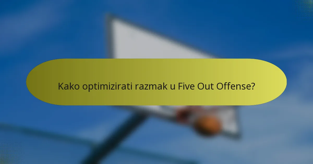 Kako optimizirati razmak u Five Out Offense?