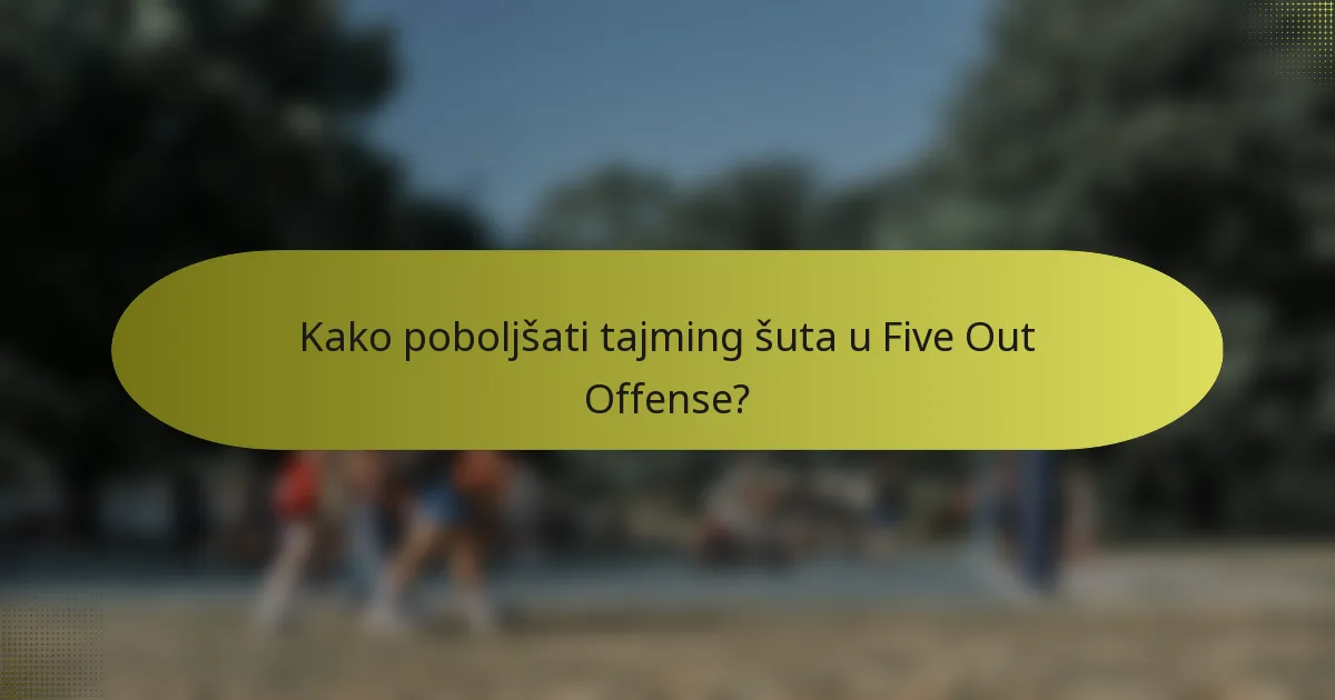 Kako poboljšati tajming šuta u Five Out Offense?