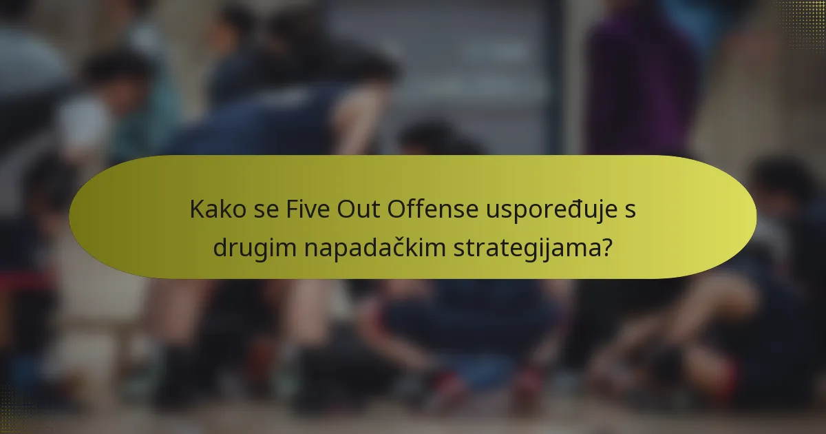 Kako se Five Out Offense uspoređuje s drugim napadačkim strategijama?