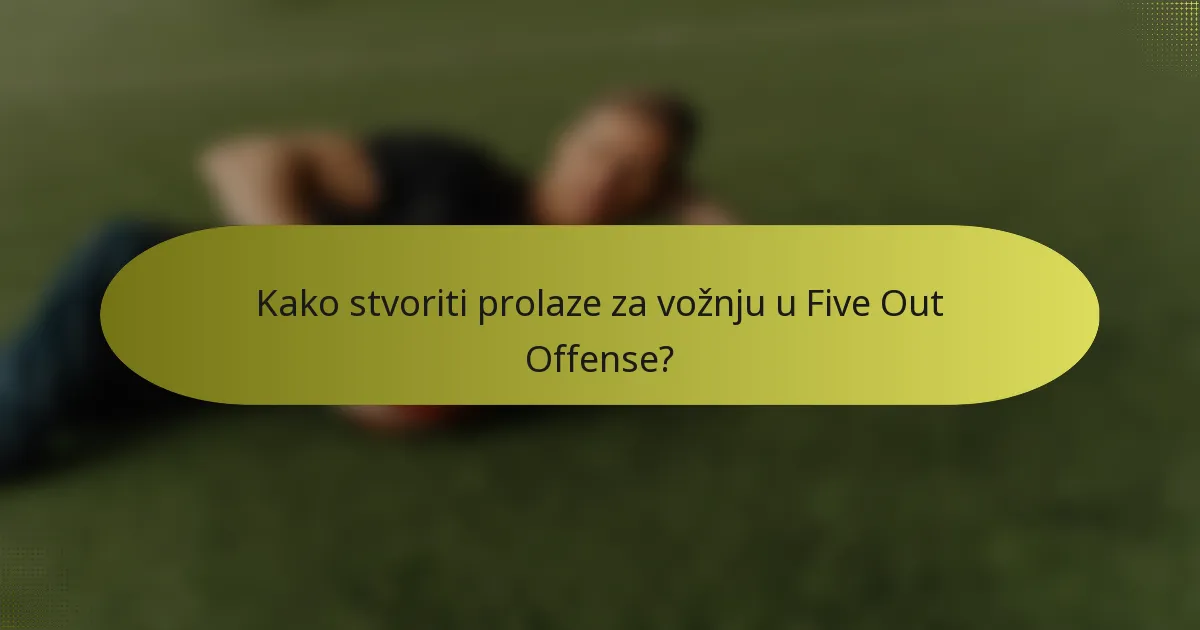 Kako stvoriti prolaze za vožnju u Five Out Offense?