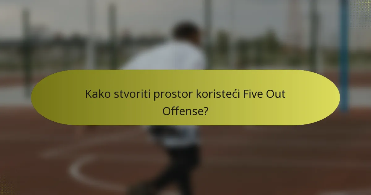 Kako stvoriti prostor koristeći Five Out Offense?