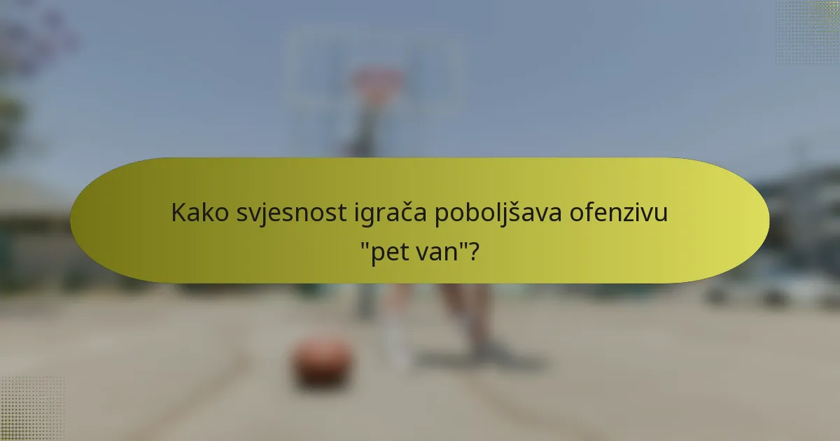 Kako svjesnost igrača poboljšava ofenzivu 